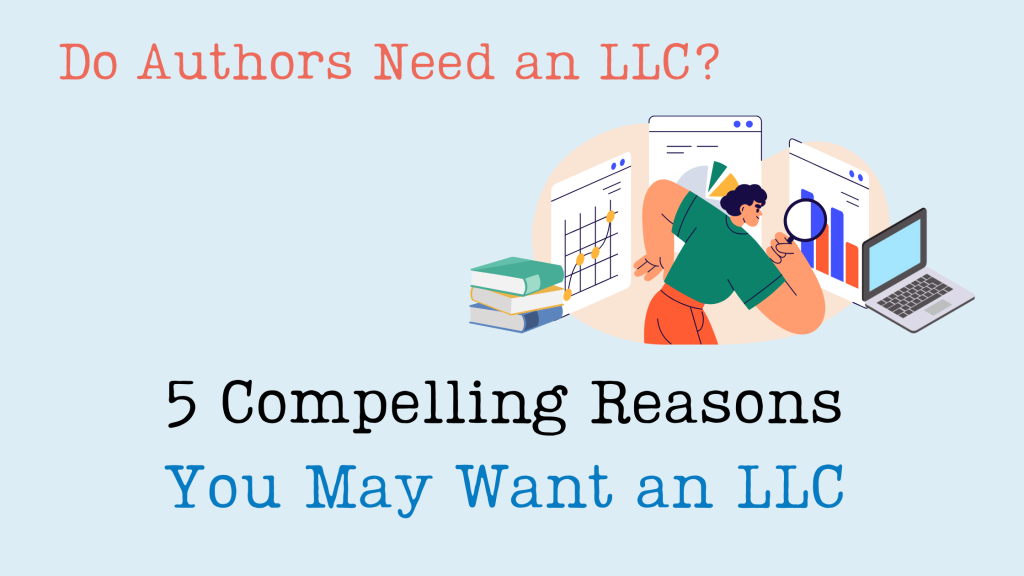 5 Compelling Reasons You May Want an LLC