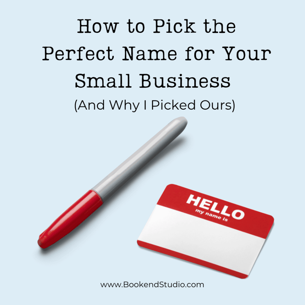 How to Pick the perfect name for your small business (and why i picked ours)