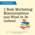 3 Book Marketing Misconceptions and What to Do instead